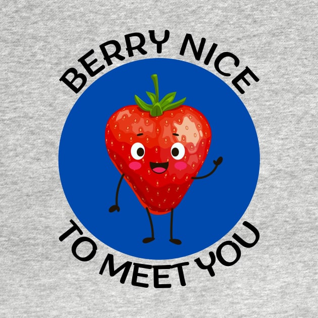 Berry nice to meet you | Berry Pun by Allthingspunny